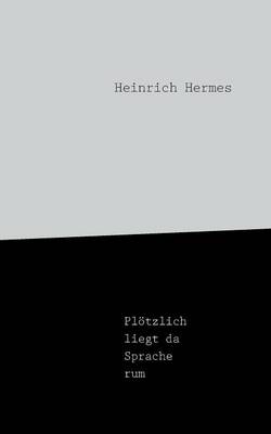 Plotzlich Liegt Da Sprache Rum (Paperback)