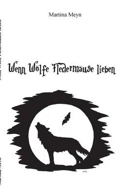 Wenn Woelfe Fledermause lieben (Paperback)