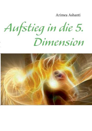Aufstieg in Die 5. Dimension (Paperback)
