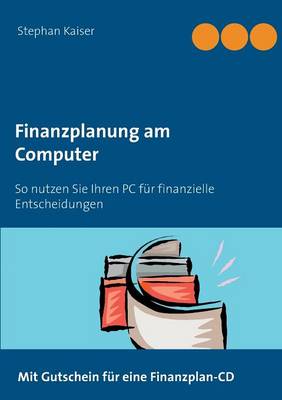 Finanzplanung am Computer: So nutzen Sie Ihren PC fur finanzielle Entscheidungen (Paperback)