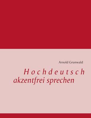 Hochdeutsch akzentfrei Sprechen (Paperback)