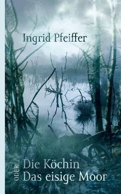 Die Kochin Oder Das Eisige Moor (Paperback)