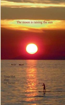The Moon Is Raising the Sun (Paperback)