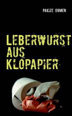 Leberwurst Aus Klopapier (Paperback)
