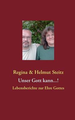 Unser Gott kann...!: Lebensberichte zur Ehre Gottes (Paperback)