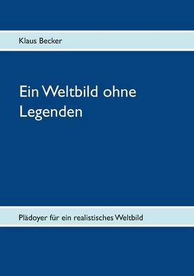 Ein Weltbild Ohne Legenden (Paperback)