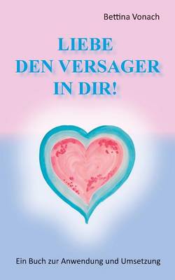 Liebe Den Versager in Dir! (Paperback)