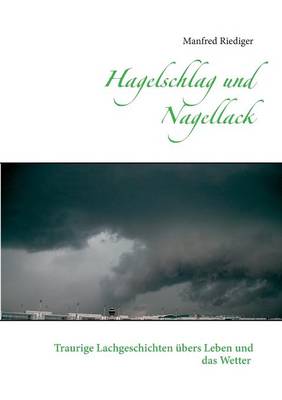 Hagelschlag Und Nagellack (Paperback)