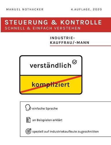 Steuerung und Kontrolle schnell & einfach verstehen - Industriekauffrau / Industriekaufmann: Prufungserfolg garantiert (Paperback)