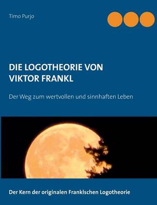 Die Logotheorie Von Viktor Frankl (Paperback)