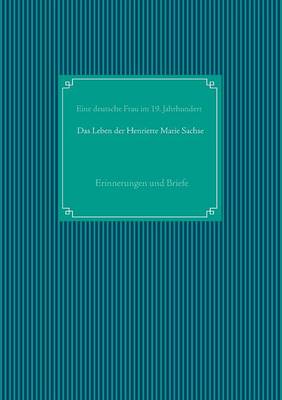 Das Leben Der Henriette Marie Sachse, Geborene Quenstedt (Paperback)