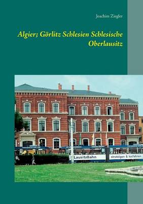Algier; Goerlitz Schlesien Schlesische Oberlausitz (Paperback)