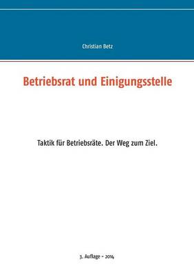 Betriebsrat Und Einigungsstelle (Paperback)