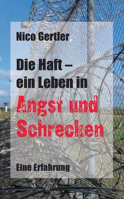 Die Haft - Ein Leben in Angst Und Schrecken (Paperback)