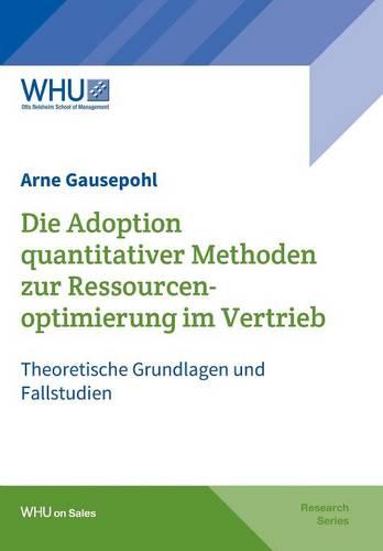 Die Adoption Quantitativer Methoden Zur Ressourcenoptimierung Im Vertrieb (Paperback)