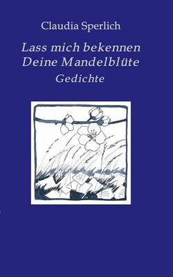 Lass Mich Bekennen Deine Mandelblute (Paperback)