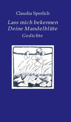 Lass Mich Bekennen Deine Mandelblute (Hardback)