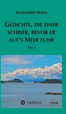 Gedichte, Die Einer Schrieb, Bevor Er Aufs Meer Fuhr (Hardback)