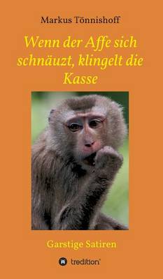 Wenn Der Affe Sich Schnauzt, Klingelt Die Kasse (Hardback)