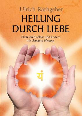 Heilung Durch Liebe (Paperback)