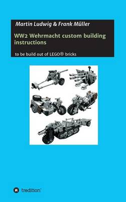 Ww2 Wehrmacht Custom Building Instructions (Hardback)
