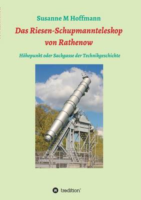 Das Riesen-Schupmannteleskop Von Rathenow (Paperback)