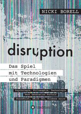 Disruption - Das Spiel Mit Technologien Und Paradigmen (Paperback)