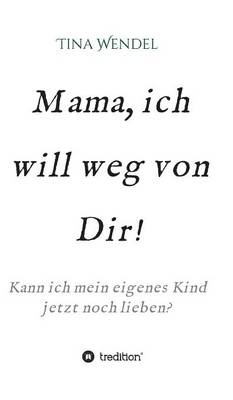 Mama, Ich Will Weg Von Dir! (Hardback)