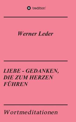 Liebe - Gedanken, Die Zum Herzen F hren (Paperback)