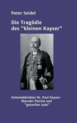 Die Tragodie Des "Kleinen Kayser" (Hardback)