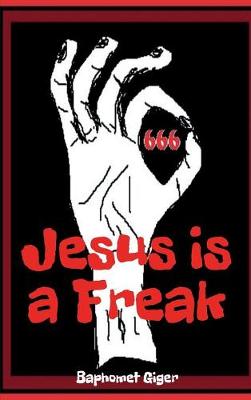 Jesus Is a Freak (Hardback)