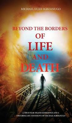 Beyond the Borders of Life and Death (Hardback)