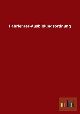 Fahrlehrer-Ausbildungsordnung (Paperback)