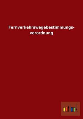 Fernverkehrswegebestimmungs- Verordnung (Paperback)
