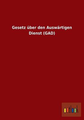 Gesetz UEber Den Auswartigen Dienst (Gad) (Paperback)