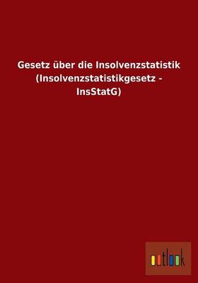 Gesetz UEber Die Insolvenzstatistik (Insolvenzstatistikgesetz - Insstatg) (Paperback)