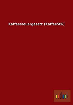 Kaffeesteuergesetz (Kaffeestg) (Paperback)