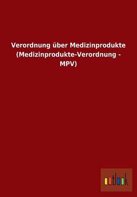 Verordnung Uber Medizinprodukte (Medizinprodukte-Verordnung - MPV) (Paperback)