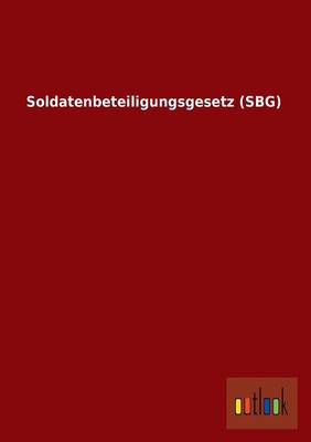 Soldatenbeteiligungsgesetz (Sbg) (Paperback)
