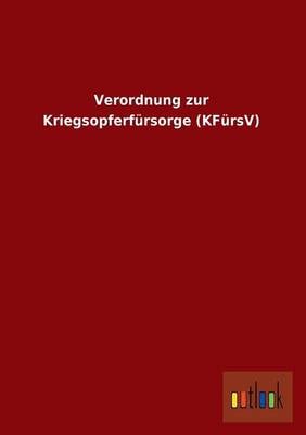 Verordnung Zur Kriegsopferfursorge (Kfursv) (Paperback)