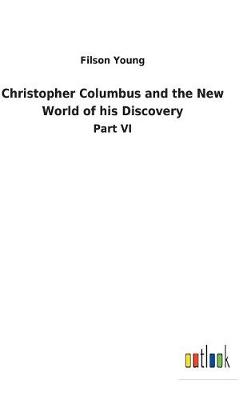 Christopher Columbus and the New World of His Discovery (Hardback)