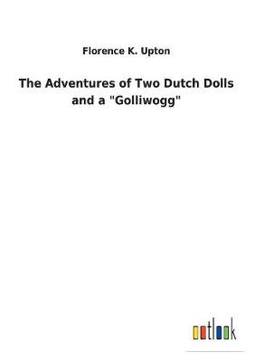 The Adventures of Two Dutch Dolls and a "golliwogg" (Paperback)