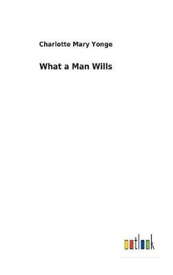 What a Man Wills (Hardback)