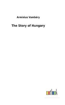 The Story of Hungary (Hardback)