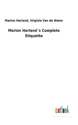 Marion Harlands Complete Etiquette (Hardback)