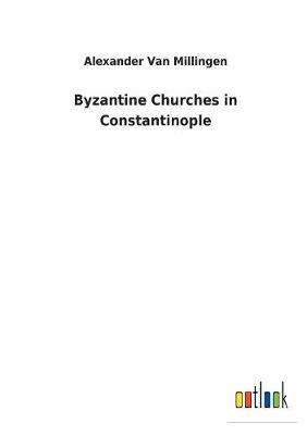 Byzantine Churches in Constantinople (Paperback)
