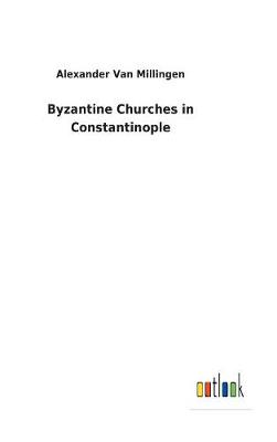 Byzantine Churches in Constantinople (Hardback)