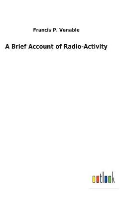 A Brief Account of Radio-Activity (Hardback)