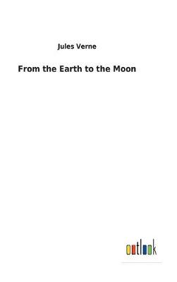 From the Earth to the Moon (Hardback)