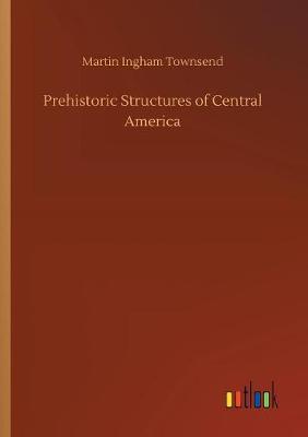 Prehistoric Structures of Central America (Paperback)